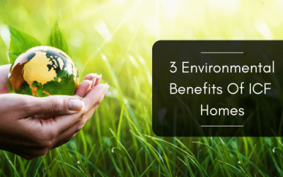3 Environmental Benefits Of ICF Homes